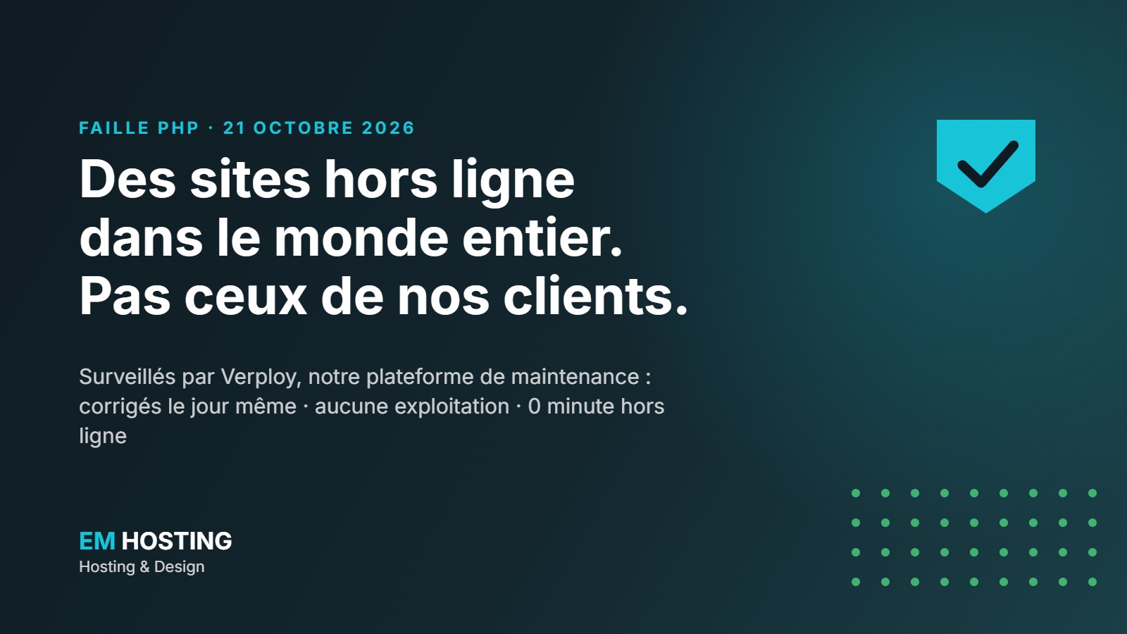 Des sites hors ligne dans le monde entier à cause de la faille PHP du 21 octobre 2026 ; surveillés par Verploy, les sites d'EM Hosting & Design sont restés en ligne