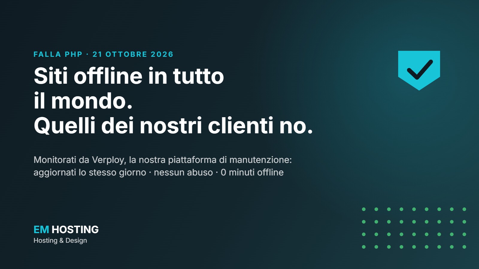 Siti offline in tutto il mondo per la falla PHP del 21 ottobre 2026; monitorati da Verploy, i siti di EM Hosting & Design sono rimasti online