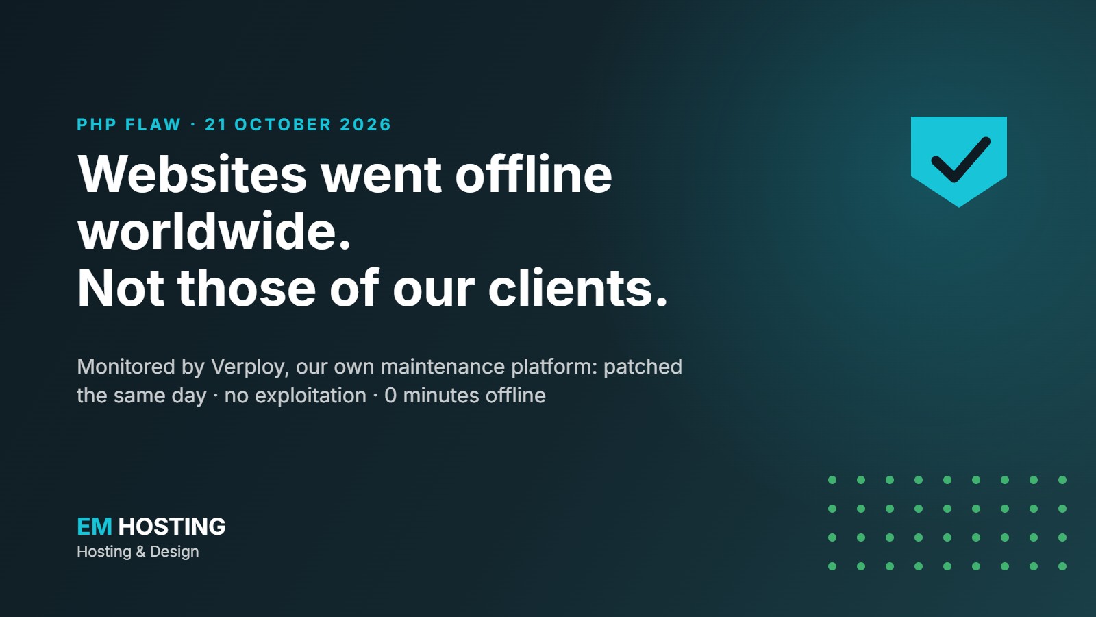 Websites went offline worldwide due to the PHP flaw of 21 October 2026; monitored by Verploy, the websites of EM Hosting & Design stayed online