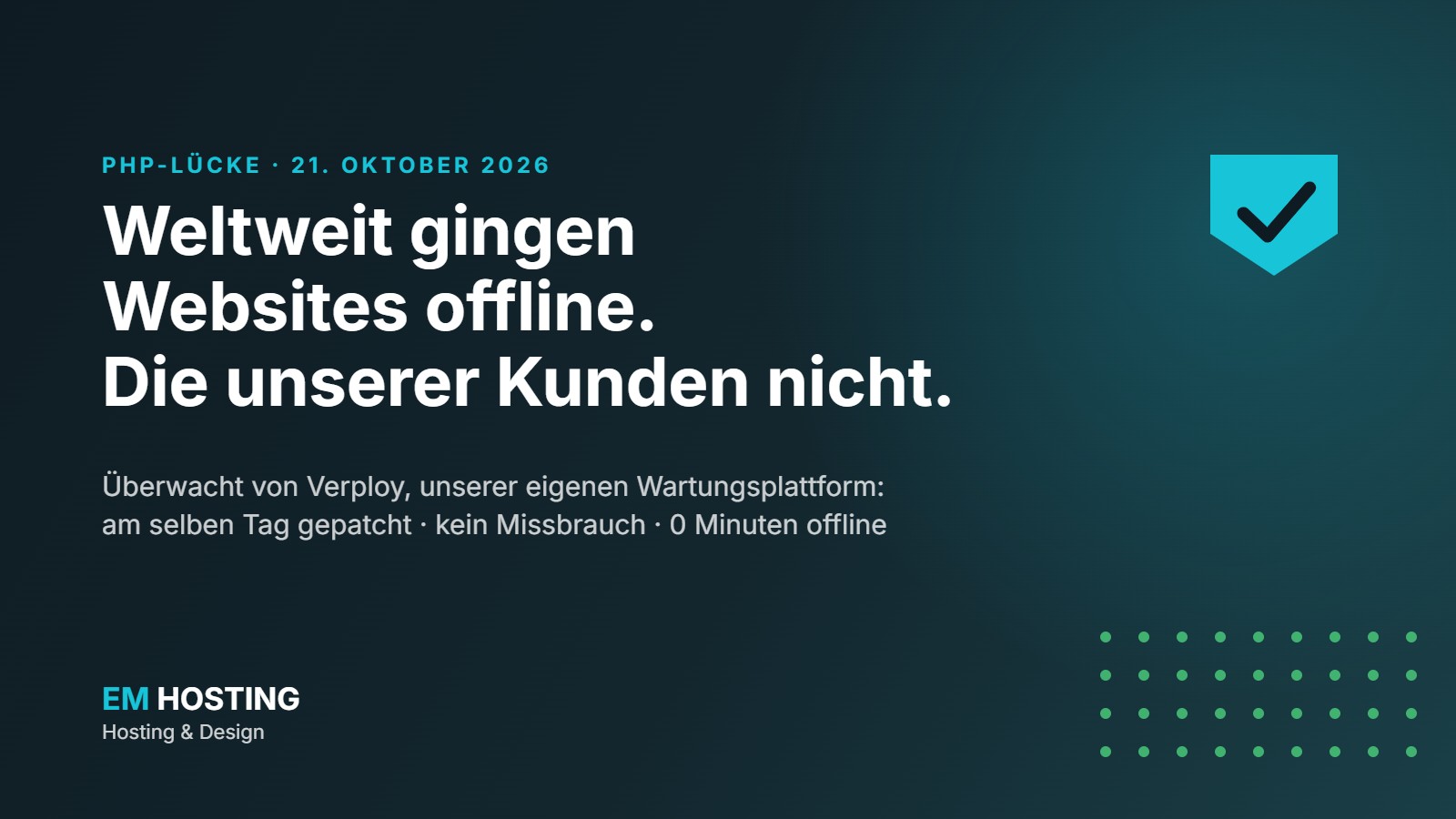 Weltweit gingen Websites durch die PHP-Lücke vom 21. Oktober 2026 offline; überwacht von Verploy blieben die Websites von EM Hosting & Design online